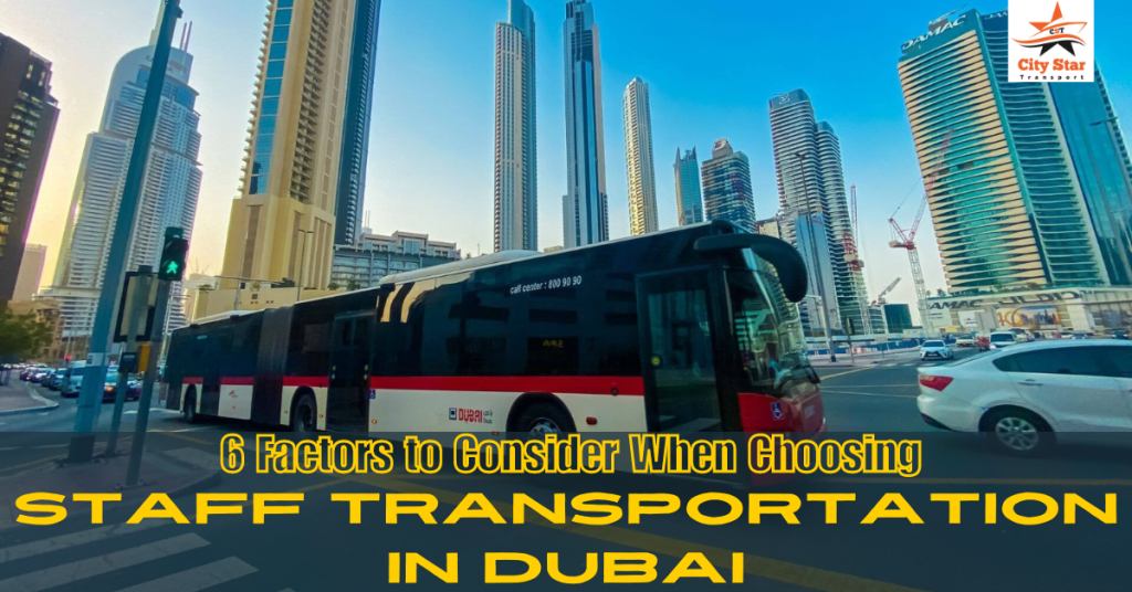 6 Factors to Consider When Choosing Staff Transportation in Dubai