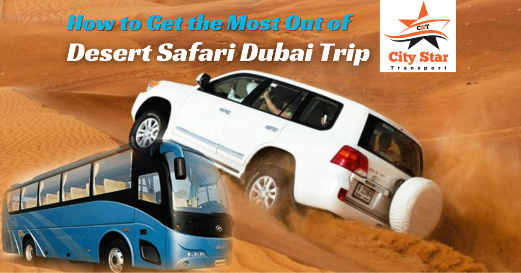 How to Get the Most Out of Desert Safari Dubai Trip